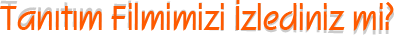 Tanıtım Filmimizi izlediniz mi?